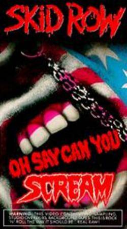 Skid Row : Oh Say Can You Scream